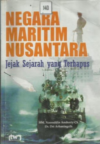 Negara Maritim Nusantara Jejak Sejarah Yang Terhapus