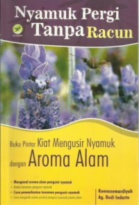 Nyamuk Pergi Tanpa Racun! - Buku Pintar Mengusir Nyamuk dan Aroma Alam