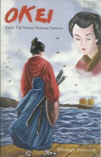 OKEI Kasih Tak Sampai Seorang Samurai