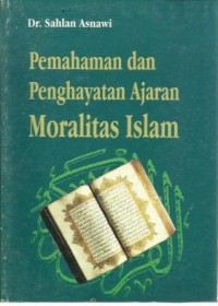 Pemahaman dan Penghayatan Ajaran Moralitas Islam