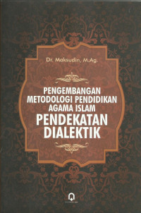 Pengembangan Metodologi Pendidikan Agama Islam Pendekatan Dialektik