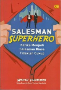 Salesman Superhero: Ketika Menjadi Salesman Biasa Tidaklah Cukup