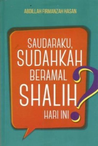 Saudaraku, Sudahkah Beramal Shalih Hari Ini