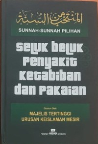 Sunah-sunah pilihan :  seluk beluk penyakit, ketabiban, dan pakaian
