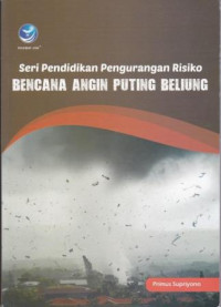 Seri Pendidikan : Pengurangan Risiko Bencana Angin Puting Beliung