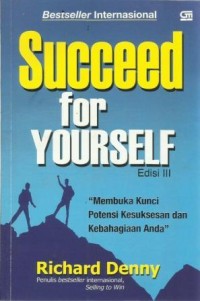 Succeed for Yourself: Membuka Kunci Potensi Kesuksesan dan Kebahagiaan Anda