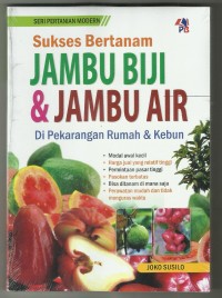 Sukses Bertanam Jambu Biji & Jambu Air di Pekarangan Rumah & Kebun