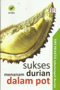 Sukses Menanam Durian dalam Pot