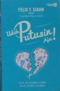 Udah putusin aja!